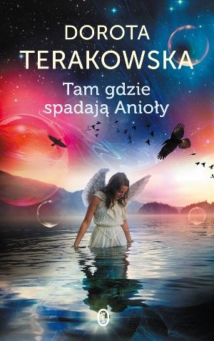 Dorota Terakowska   Tam gdzie spadaja Anioly 211233,1